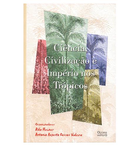 Ciência, Civilização e Impérios nos Trópicos